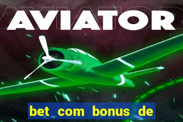 bet com bonus de cadastro sem deposito